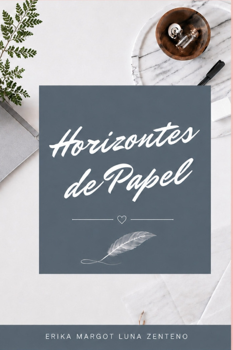 Könyv Horizontes de papel Erika MArgot Luna Zenteno