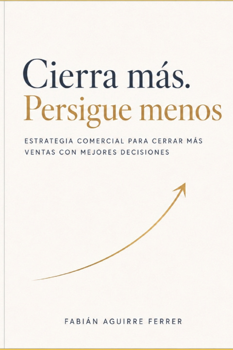 Könyv Cierra más, persigue menos. Fabián Aguirre Ferrer