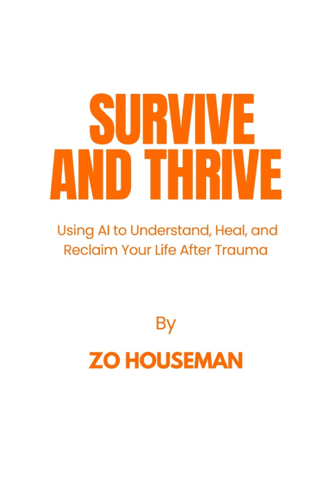 Könyv SURVIVE AND THRIVE Zo Houseman