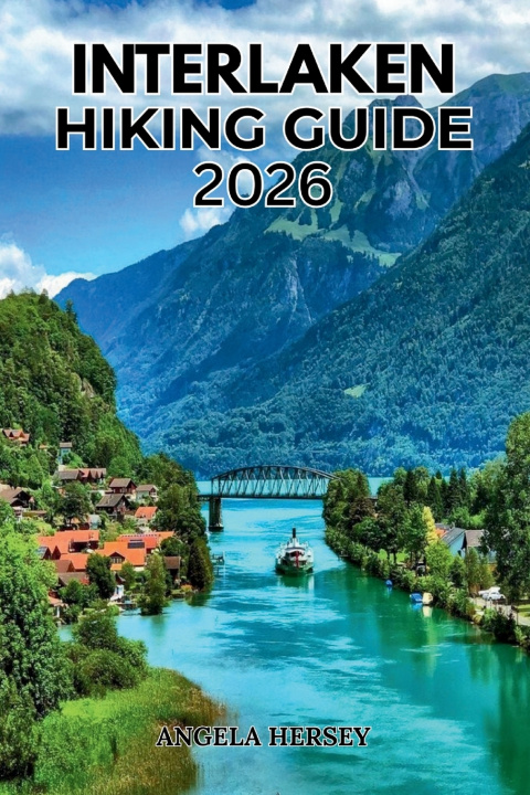 Könyv INTERLAKEN HIKING GUIDE 2026 ANGELA HERSEY