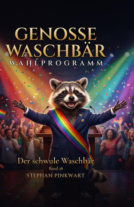 Könyv Der schwule Waschbär - Wahlprogramm Stephan Pinkwart