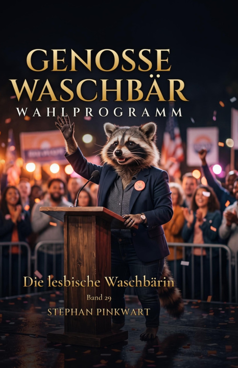 Könyv Die lesbische Waschbärin - Wahlprogramm Stephan Pinkwart