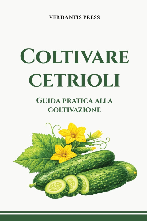 Könyv Coltivare cetrioli Verdantis Press