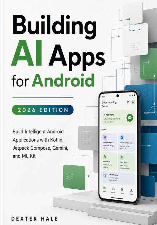Könyv Building AI Apps for Android (2026 Edition) Dexter Hale