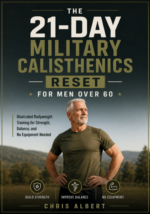 Könyv The 21-Day Military Calisthenics Reset for Men Over 60 CHRIS ALBERT