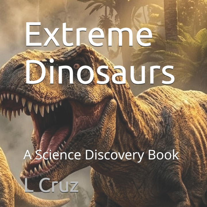 Könyv Extreme Dinosaurs L Cruz