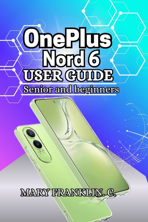 Könyv OnePlus Nord 6 User Guide Mary Franklin. C.
