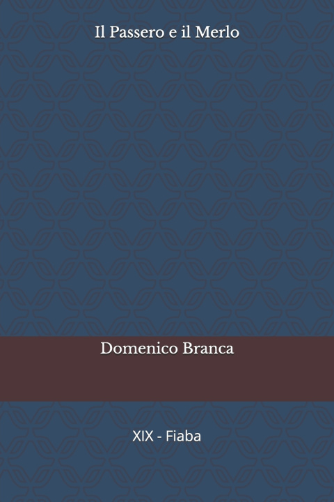 Könyv Il Passero e il Merlo Domenico Branca