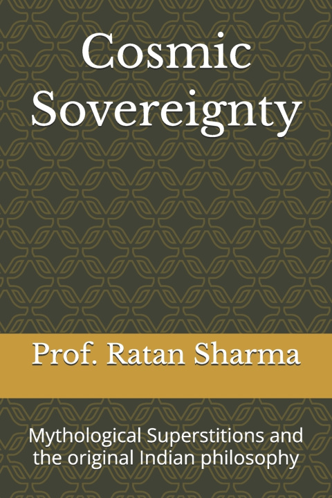 Könyv Cosmic Sovereignty Prof. Ratan Sharma