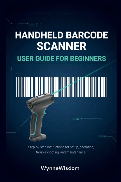 Könyv Handheld Barcode Scanner User Guide for Beginners Wynne Wisdom