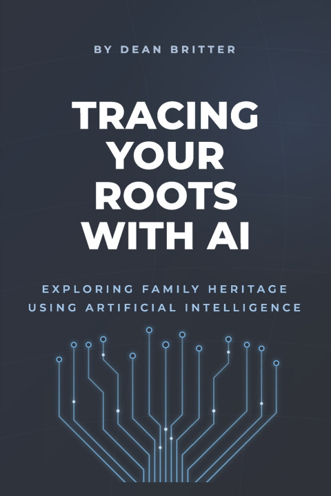 Könyv Tracing Your Roots With AI Dean Britter