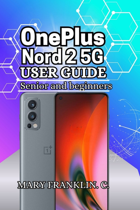 Könyv OnePlus Nord 2 5G User Guide Mary Franklin. C.