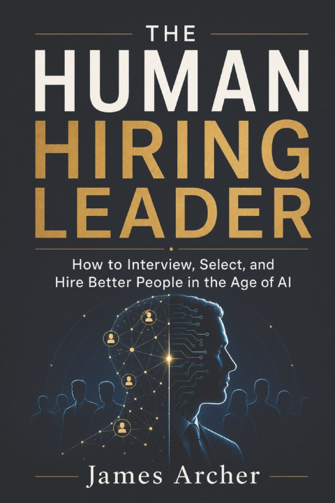 Könyv The Human Hiring Leader James Archer