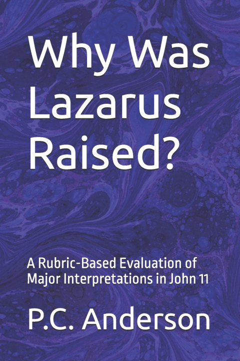 Kniha Why Was Lazarus Raised? P.C. Anderson