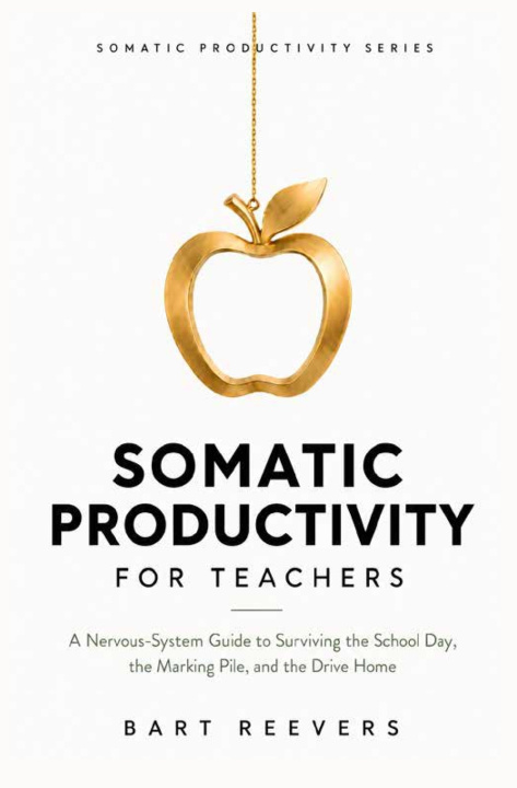 Könyv Somatic Productivity for Teachers Bart Reevers