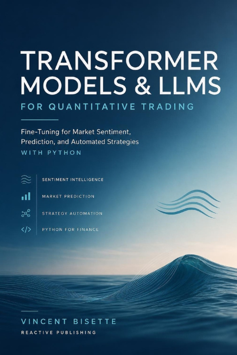 Könyv Transformer Models and LLMs for Quantitative Trading Vincent Bisette