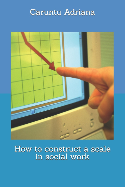 Könyv How to construct a scale in social work Caruntu Adriana