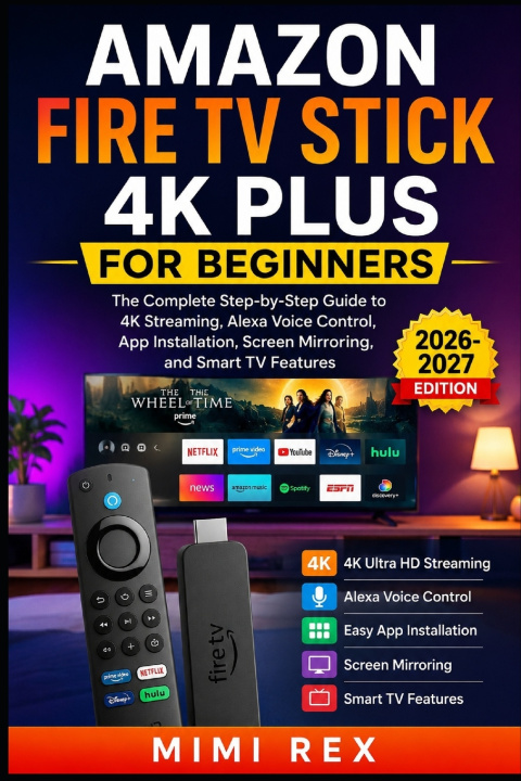 Könyv AMAZON FIRE TV STICK 4K PLUS FOR BEGINNERS MIMI REX