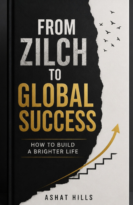 Könyv FROM ZILCH TO GLOBAL SUCCESS ASHAT HILLS