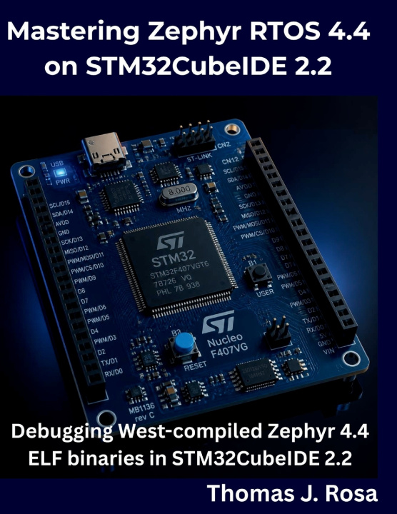Könyv Mastering Zephyr RTOS 4.4 on STM32CubeIDE 2.2 Thomas J. Rosa