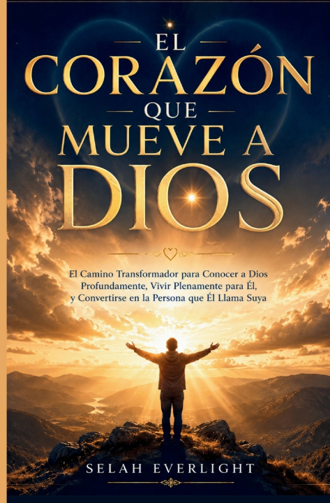 Könyv EL CORAZÓN QUE MUEVE A DIOS SELAH EVERLIGHT