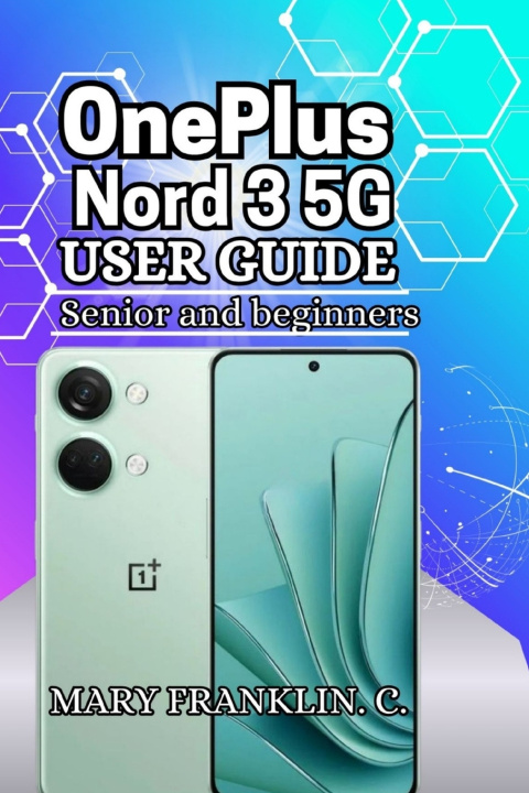 Könyv OnePlus Nord 3 5G User Guide Mary Franklin. C.