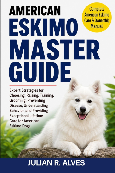 Könyv AMERICAN ESKIMO MASTER GUIDE JULIAN R. ALVES