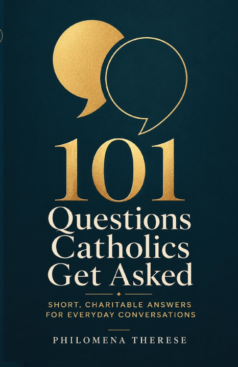 Könyv 101 Questions Catholics Get Asked Philomena Therese
