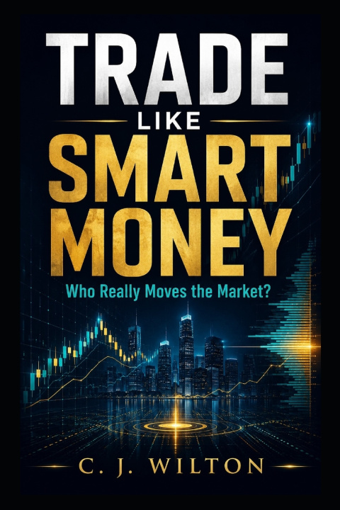 Könyv Think and Trade Like the Institutions C.J. Wilton