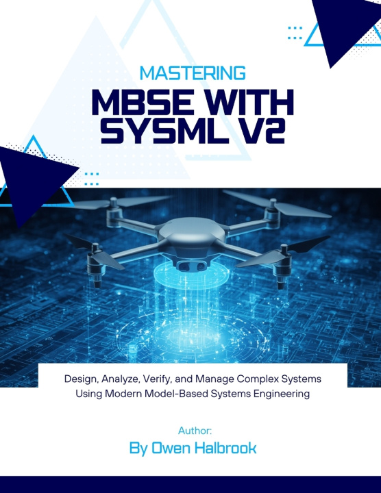 Könyv Mastering MBSE with SysML v2 Owen Halbrook