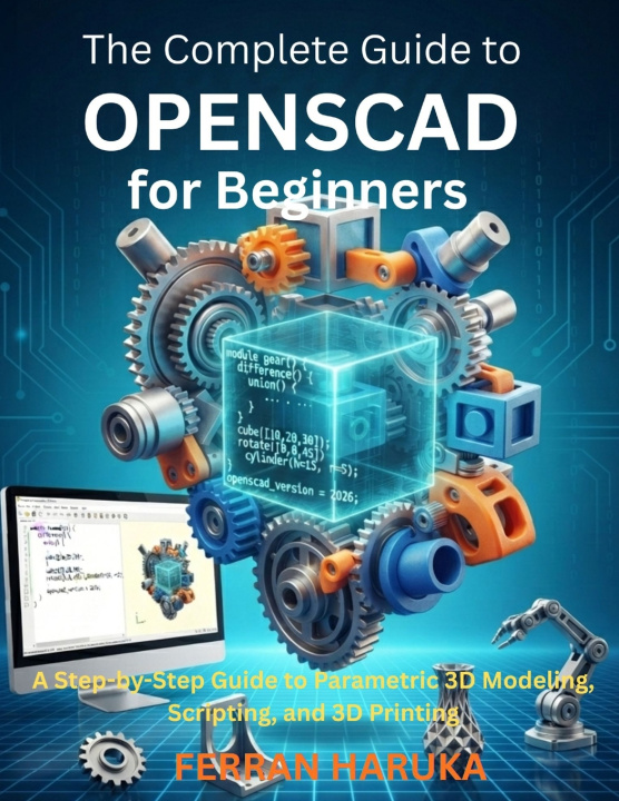 Könyv The Complete Guide to OPENSCAD for Beginners FERRAN HARUKA
