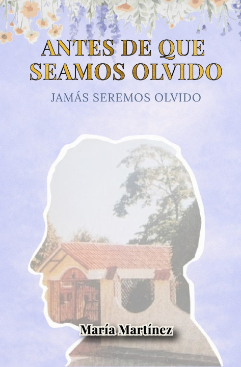 Buch ANTES DE QUE SEAMOS OLVIDO María Guillermina Martínez