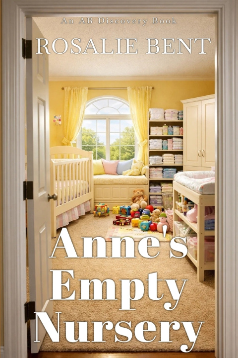 Könyv Anne's Empty Nursery Rosalie Bent