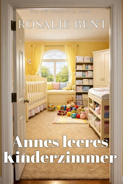 Könyv Annes leeres Kinderzimmer Rosalie Bent
