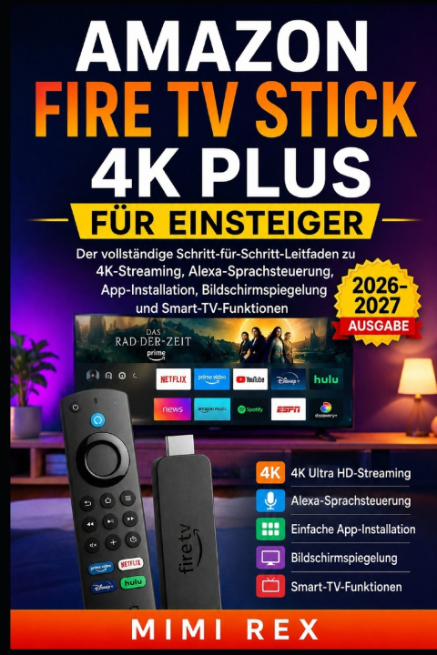 Könyv AMAZON FIRE TV STICK 4K PLUS FÜR ANFÄNGER MIMI REX
