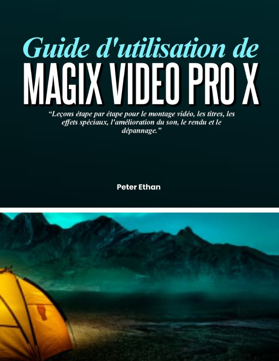Könyv GUIDE D'UTILISATION DE MAGIX VIDEO PRO X Peter Ethan