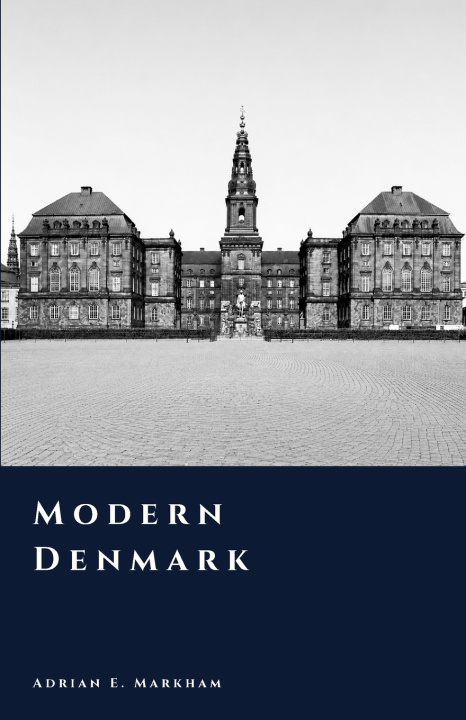 Könyv Modern Denmark Adrian E. Markham