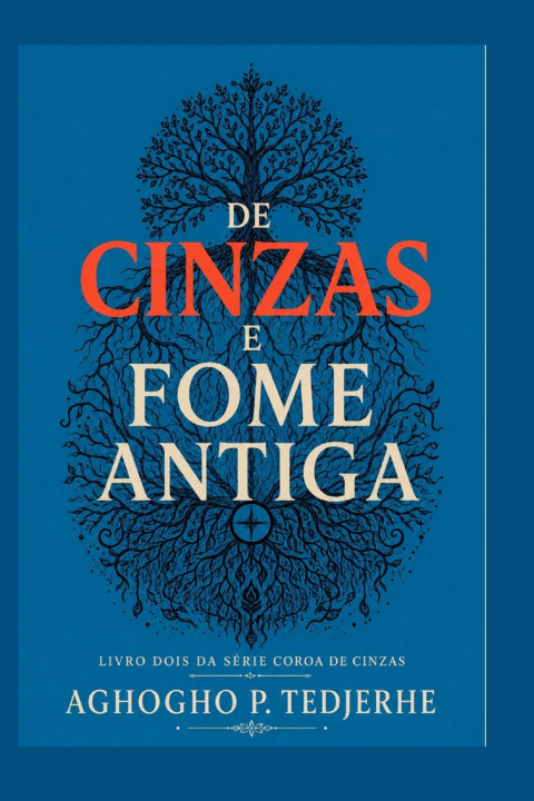 Könyv DE CINZAS E ANCESTRAL FOME Aghogho P. Tedjerhe