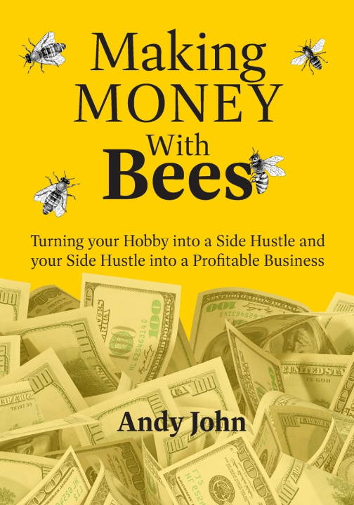 Könyv Making Money with Bees Andy John