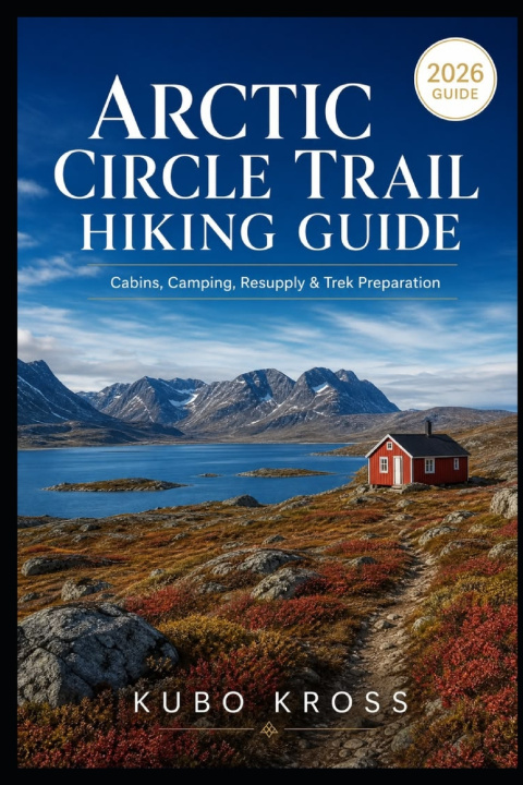 Könyv Arctic Circle Trail Hiking Guide KUBO KROSS