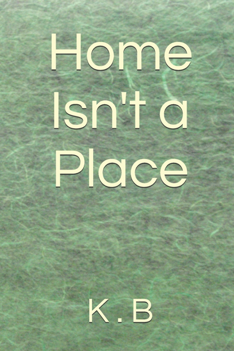 Knjiga Home Isn't a Place K B