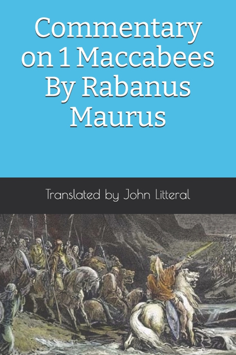 Könyv Commentary on 1 Maccabees By Rabanus Maurus John Litteral