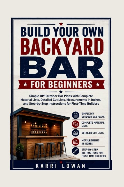 Könyv BUILD YOUR OWN BACKYARD BAR FOR BEGINNERS KARRI LOWAN