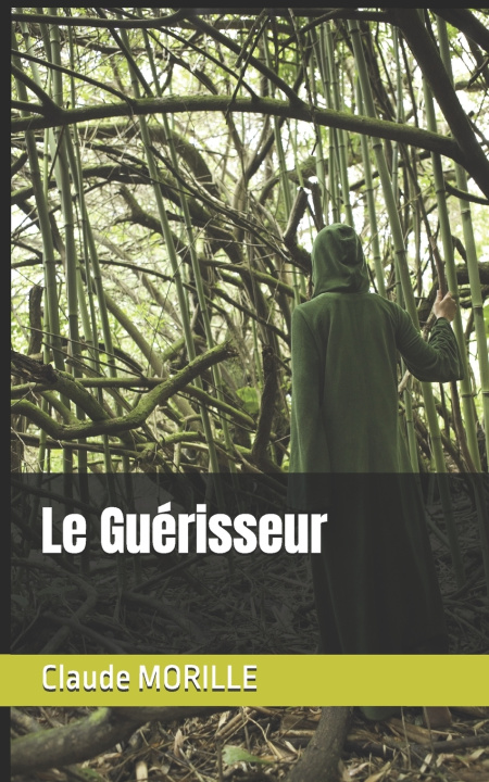 Könyv Le Guérisseur Claude MORILLE