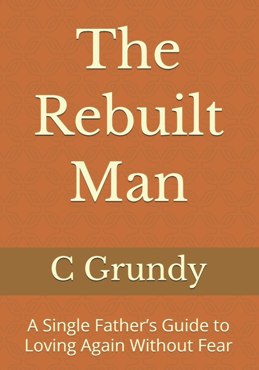 Könyv The Rebuilt Man C Grundy
