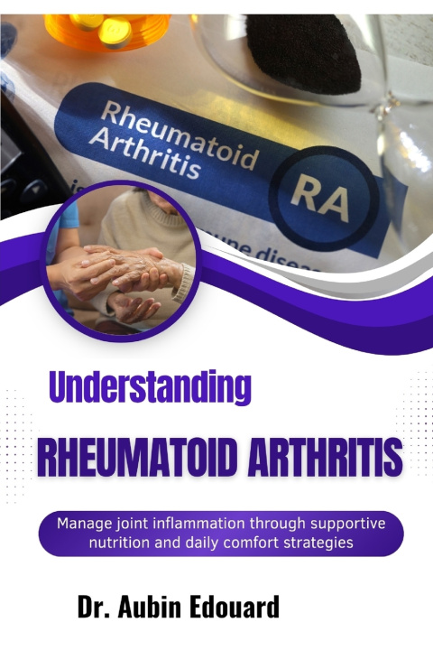 Könyv Understanding Rheumatoid Arthritis Dr. Aubin Edouard