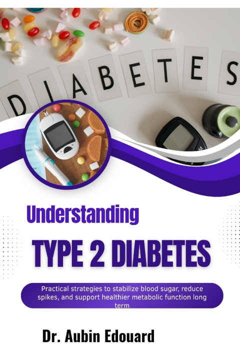 Könyv Understanding Type 2 Diabetes Dr. Aubin Edouard