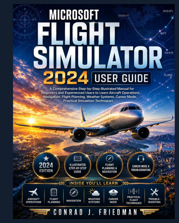 Book Microsoft Flight Simulator 2024 User Guide Conrad J. Friedman