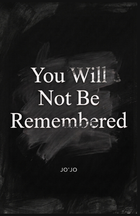 Könyv You Will Not Be Remembered JO'JO