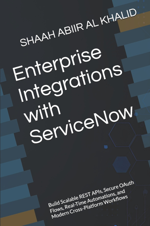 Könyv Enterprise Integrations with ServiceNow SHAAH ABIIR AL KHALID